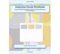 Deduction Puzzle Workbook: Large Print Logic Grid Puzzles to Train Your Brain and Improve Critical Thinking
