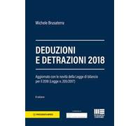Deduzioni e detrazioni 2018. Aggiornato con le novità delle Legge di bilancio per il 2018 (Legge n. 205/2017)