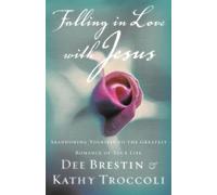 Dee Brestin Kathy Troccoli Falling in Love with Jesus (Tascabile)