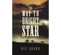 Dee Brown The Way To Bright Star (Tascabile)