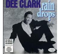 Dee Clark - Rain Drops - Re-Issue of the Original Recordings