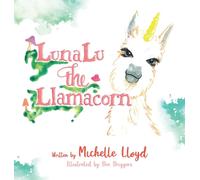 Dee Driggers Michelle Lloyd LunaLu the Llamacorn (Copertina rigida)