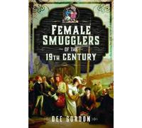 Dee Gordon Female Smugglers of the 19th Century (Copertina rigida)