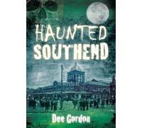 Dee Gordon Haunted Southend (Tascabile)