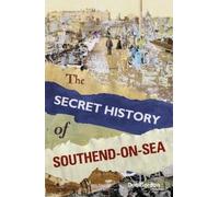 Dee Gordon The Secret History of Southend-on-Sea (Tascabile)