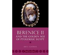 Dee L. Clayman Berenice II and the Golden Age of Ptolemaic Egypt (Tascabile)