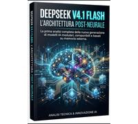 DEE PSEEK V4.1 FLASH: L’ARCHITETTURA POST-NEURALE.: La nuova struttura dell’intelligenza artificiale