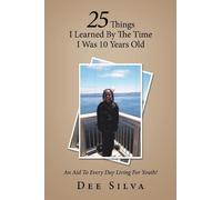 Dee Silva 25 Things I Learned by the Time I Was 10 Years Old (Tascabile)