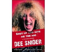 Dee Snider Shut Up and Give Me the Mic (Tascabile)