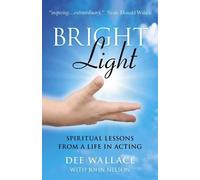 Dee Wallace John Bright Light - Spiritual Lessons from a Life in (Tascabile)