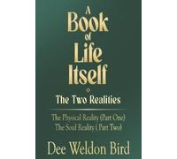 Dee Weldon Bird A Book of Life Itself-The Two Realities (Tascabile)
