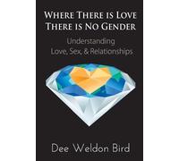Dee Weldon Bird Where There is Love, There is No Gender (Tascabile)