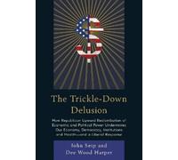 Dee Wood Harper John Seip The Trickle-Down Delusion (Tascabile)