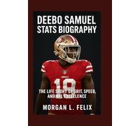DEEBO SAMUEL STATS BIOGRAPHY: THE LIFE STORY OF GRIT, SPEED, AND NFL EXCELLENCE