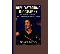 DEEN CASTRONOVO BIOGRAPHY: The Rhythm, The Voice, And The Redemption Of A Rock Legend