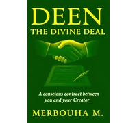 Deen : The Divine Deal: A conscious contract between you and your Creator