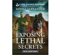Deena Alexander Exposing Lethal Secrets (Tascabile)