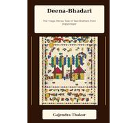Deena-Bhadari: The Tragic Heroic Tale of Two Brothers from Jogiyanagar: 3