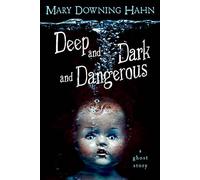 Deep and Dark and Dangerous: A Ghost Story
