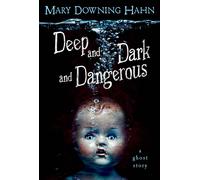 Deep and Dark and Dangerous: A Ghost Story-Hahn, Mary Downing-Copertina flessibi
