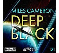 Deep Black: Eine mitreißende Space Opera von Miles Cameron über die dunklen Tiefen des Weltraums