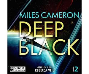 Deep Black: Eine mitreißende Space Opera von Miles Cameron über die dunklen Tiefen des Weltraums