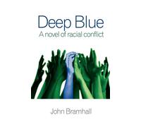 Deep Blue: A Novel Of Racial Conflict - Bramhall John