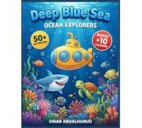Deep Blue Sea: Ocean Explorers Activity Book for Kids Ages 5-9: 50+ Underwater Puzzles: Word Search, Spot the Difference, Mazes & Bonus Coloring (Solutions Included)