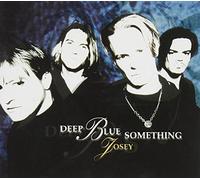 Deep Blue Something - Josie / Breakfast At Tiffany's / Dear Prudence