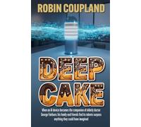 Deep Cake: A laugh-and-cry story with serious messages about an AI-driven world