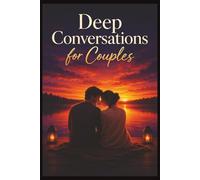 Deep Conversations for Couples: A Guided Relationship Journal with Meaningful Questions for Connection, Understanding & Growth