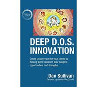Deep D.O.S. Innovation: Create unique value for your clients by helping them tra