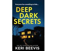 Deep Dark Secrets: A page-turning psychological thriller from TOP 10 BESTSELLER Keri Beevis