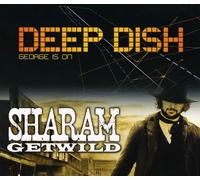 Deep Dish/Sharam - George Is On/Get Wild