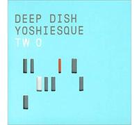 Deep Dish-Yoshiesque Vol.2