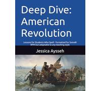Deep Dive: American Revolution: Lessons for Students Who Spell - formatted for Soma® RPM but adaptable to any teaching style