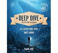 Deep Dive into the Old Testament: 51 Expeditions in God's Word (Hands-On Devotional for Ages 8+ with Daily Scripture Readings, Reflections, Puzzles, & Activities)