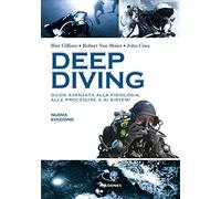 Deep diving. Guida avanzata alla fisiologia, alle procedure e ai sistemi