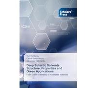 Deep Eutectic Solvents: Structure, Properties and Green Applications: From Green Chemistry to Functional Materials