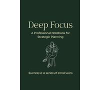 Deep Focus: A Professional Notebook for Strategic Planning: Forest Green Executive Journal for Goal Tracking and Focused Work.