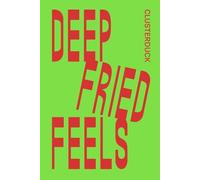 Deep Fried Feels. Ediz. bilingue