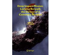 Deep Impact Mission: Looking Beneath the Surface of a Cometary Nucleus