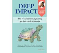 DEEP IMPACT - The Transformative Journey to Overcoming Anxiety: A program designed to restore your inner peace, strengthen your self-esteem, and focus your mind. (Christian Edition)