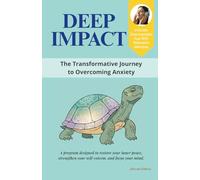 DEEP IMPACT - The Transformative Journey to Overcoming Anxiety: A program designed to restore your inner peace, strengthen your self-esteem, and focus your mind. (Secular Edition)