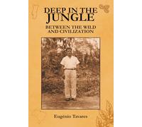 Deep in the Jungle: Between the Wild and Civilization