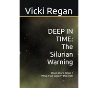 DEEP IN TIME: The Silurian Warning: Book 1
