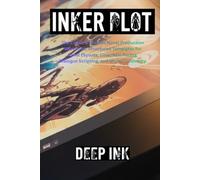 Deep Ink: Inker Plot: The Complete Comic & Graphic Novel Production Workbook Cinematic Pacing: The Ultimate Graphic Novel Creator’s Workbook: ... Your Comic from Script to Final Lettering.
