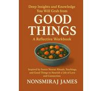 Deep Insights and Knowledge You Will Grab from Good Things: A Reflective Workbook: Inspired by Samin Nosrat: Rituals, Teachings, and Good Things to Nourish a Life of Love and Connection
