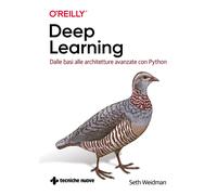 Deep learning. Dalle basi alle architetture avanzate con Python - Weidman Seth