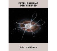Deep Learning Demystified: Build Local AI Apps